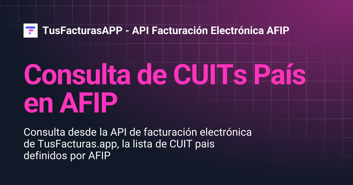 Consulta de CUITs País en AFIP | TusFacturasAPP - API Facturación ...